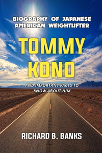 Biography of the Japanese American weightlifter Tommy Kono and Important Facts to Know about Him