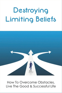 Destroying Limiting Beliefs