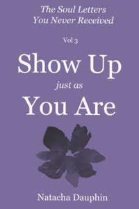 Soul Letters Vol 3. Show Up just as You Are