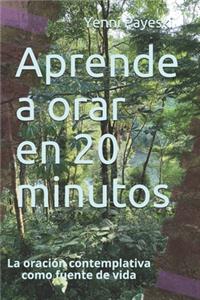 Aprende a orar en 20 minutos