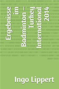 Ergebnisse im Badminton - Turkey International 2014