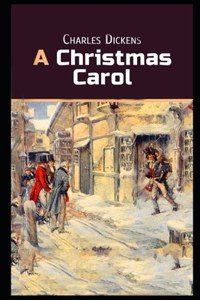 A Christmas Carol. In Prose. Being a Ghost Story of Christmas BY Charles Dickens 