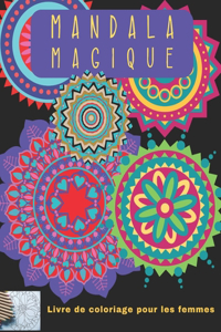 Mandala Magique livre de coloriage pour les femmes