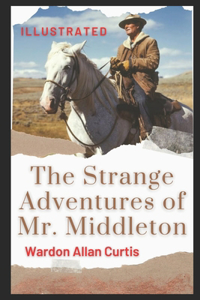 The Strange Adventures of Mr. Middleton (Illustrated)