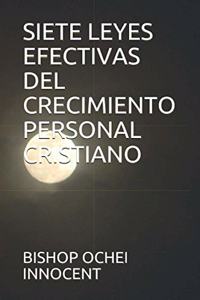 Siete Leyes Efectivas del Crecimiento Personal Cristiano