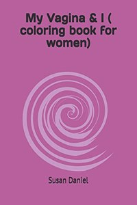 My Vagina & I ( coloring book for women)