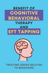 Benefit Of Cognitive Behavioral Therapy And EFT Tapping
