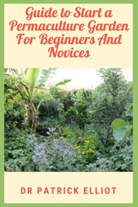 Guide to Start a Permaculture Garden For Beginners And Novices