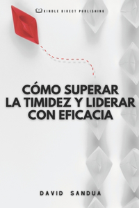 Cómo Superar La Timidez Y Liderar Con Eficacia