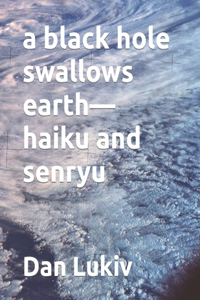 black hole swallows earth-haiku and senryu