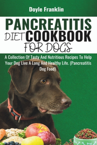Pancreatitis Diet Cookbook for Dogs