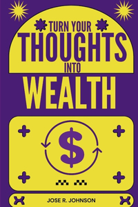 Turn Your Thoughts into Wealth