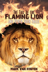 Tail of the Flaming Lion and Other Such Tales