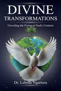 Divine Transformations, Unveiling the Power of God's Creation