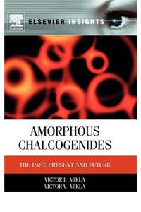 Amorphous Chalcogenides: The Past, Present, and Future