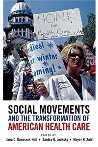 Social Movements and the Transformation of American Health Csocial Movements and the Transformation of American Health Care Are