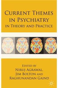 Current Themes in Psychiatry in Theory and Practice