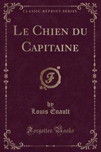 Le Chien Du Capitaine (Classic Reprint)