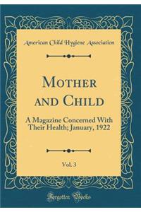 Mother and Child, Vol. 3: A Magazine Concerned With Their Health; January, 1922 (Classic Reprint)