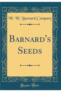 Barnard's Seeds (Classic Reprint)