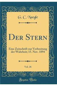 Der Stern, Vol. 26: Eine Zeitschrift zur Verbreitung der Wahrheit; 15. Nov. 1894 (Classic Reprint)
