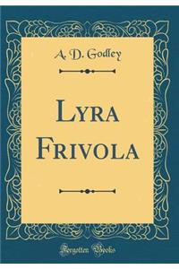 Lyra Frivola (Classic Reprint)