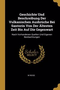 Geschichte Und Beschreibung Der Vulkanischen Ausbrüche Bei Santorin Von Der Ältesten Zeit Bis Auf Die Gegenwart