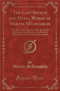 The Last Speech and Dying Words of Martin m'Loughlin