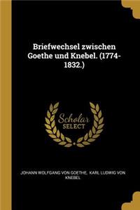 Briefwechsel zwischen Goethe und Knebel. (1774-1832.)