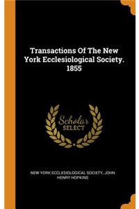 Transactions of the New York Ecclesiological Society. 1855