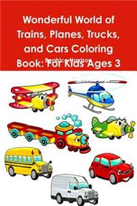 Wonderful World of Trains, Planes, Trucks, and Cars Coloring Book