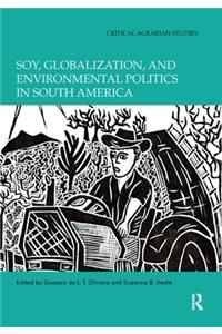 Soy, Globalization, and Environmental Politics in South America