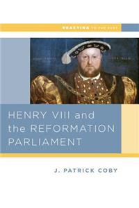 Henry VIII and the Reformation of Parliament