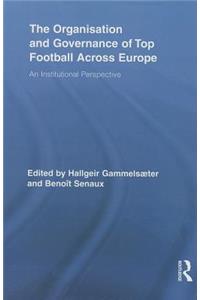 Organisation and Governance of Top Football Across Europe