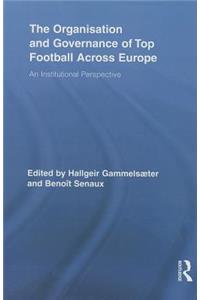 The Organisation and Governance of Top Football Across Europe