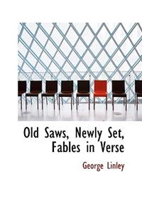 Old Saws, Newly Set, Fables in Verse