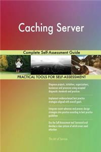 Caching Server Complete Self-Assessment Guide