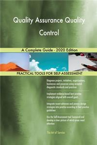 Quality Assurance Quality Control A Complete Guide - 2020 Edition