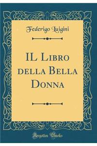 IL Libro della Bella Donna (Classic Reprint)