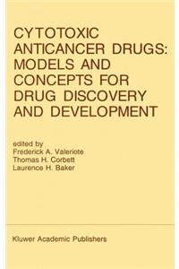 Cytotoxic Anticancer Drugs: Models and Concepts for Drug Discovery and Development