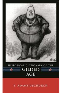 Historical Dictionary of the Gilded Age