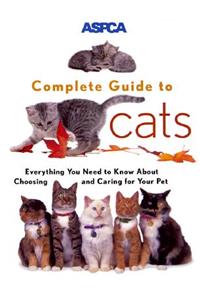 Aspca Complete Guide to Cats
