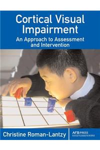 Cortical Visual Impairment: An Approach to Assessment and Intervention