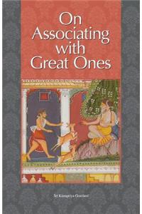 On Associating with Great Ones