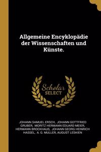 Allgemeine Encyklopädie der Wissenschaften und Künste.