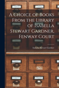 Choice of Books From the Library of Isabella Stewart Gardner, Fenway Court