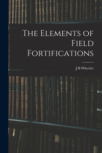 Elements of Field Fortifications