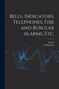 Bells, Indicators, Telephones, Fire and Burglar Alarms, etc.