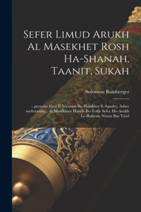 Sefer Limud Arukh al masekhet Rosh ha-shanah, Taanit, Sukah