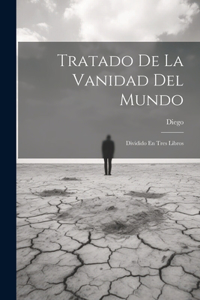 Tratado De La Vanidad Del Mundo